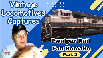 Vintage Locomotive Captures Part 2, Pwalpar Rail Fan Remake 9 03 2025