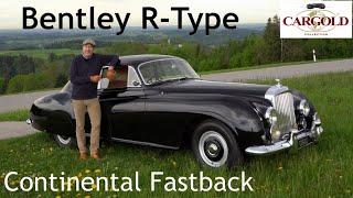 Bentley R-Type Continental Fastback, 1953, der schönste Bentley aller Zeiten?