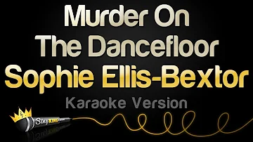 Sophie Ellis-Bextor - Murder On The Dancefloor (Karaoke Version)