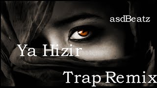 Ya Hizir Trap Remix 2022 (Prod.asdBeatz) Resimi
