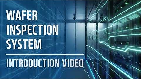 Wafer Inspection System | Introduction Video