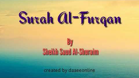 25. Surah Al-Furqan | Sheikh Saud Al-Shuraim - شيخ سعود الشريم | سورة الفرقان