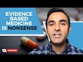 Is evidence based medicine nonsense