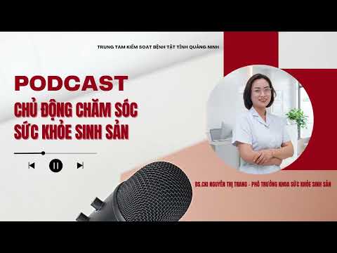 PODCAST: Chủ động chăm sóc sức khỏe sinh sản