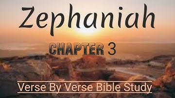 Zephaniah Chapter 3 - Verse By Verse #biblestudy