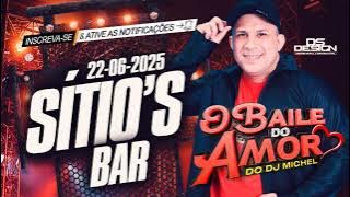 O BAILE DO AMOR DO DJ MICHEL AO VIVO NO SÍTIO'S BAR 22-06-2025
