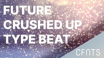 Future Crushed Up Type Beat Instrumental 2019 Prod. CFNTS