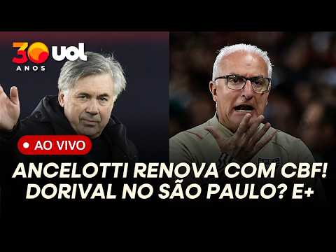 ANCELOTTI RENOVA COM CBF! DORIVAL SUBSTITUIRÁ ROGER NO SÃO PAULO? REUNIÃO MARCADA! E+ AO VIVO — live football stream