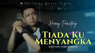 HARRY PARINTANG - TIADA KU MENYANGKA NEW SINGLE 2021