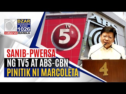 Cong. Rodante Marcoleta, pinitik ang sanib-pwersa ng TV5 at ABS-CBN