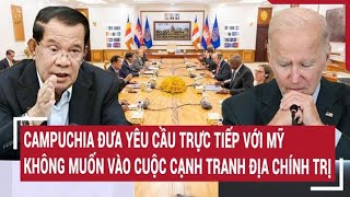 Campuchia đưa yêu cầu trực tiếp với Mỹ, không đưa Phnôm Pênh vào cuộc cạnh tranh địa chính trị