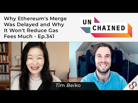 Why Ethereum&rsquo;s Merge Was Delayed and Why It Won&rsquo;t Reduce Gas Fees Much - Ep.341