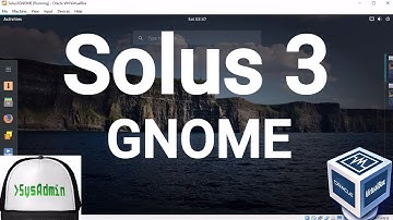 Solus 3 GNOME Desktop Installation + Guest Additions on Oracle VirtualBox [2017]