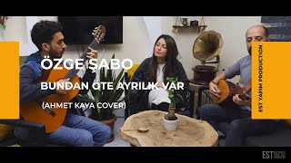 Özge ŞABO - Bundan Öte Ayrılık Var ( Ahmet KAYA cover ) Resimi