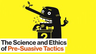 How to Use Pre-suasive Tactics on Others - and Yourself | Robert Cialdini | Big Think