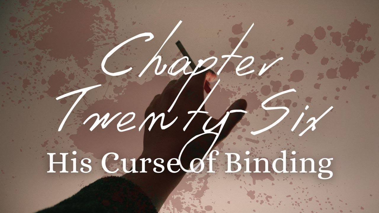 His Curse of Binding Chapter TwentySix YouTube
