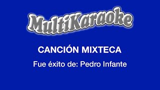 Video thumbnail of "Canción Mixteca - Multikaraoke - Fue Éxito de Pedro Infante"