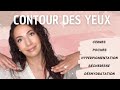 Contour des yeux  cernes  poches  cernes pigments ou encore cernes secs et dshydrats 