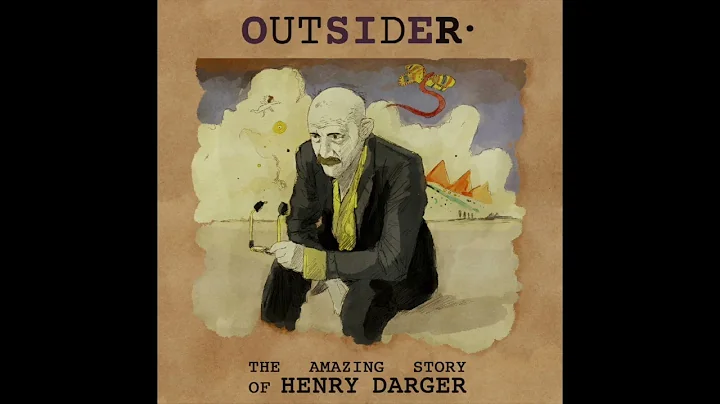 #7 - OUTSIDER, the amazing story of Henry Darger -...