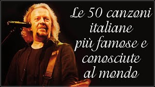 Le 50 canzoni italiane più famose e conosciute al mondo - Le più belle canzoni italiane di sempre