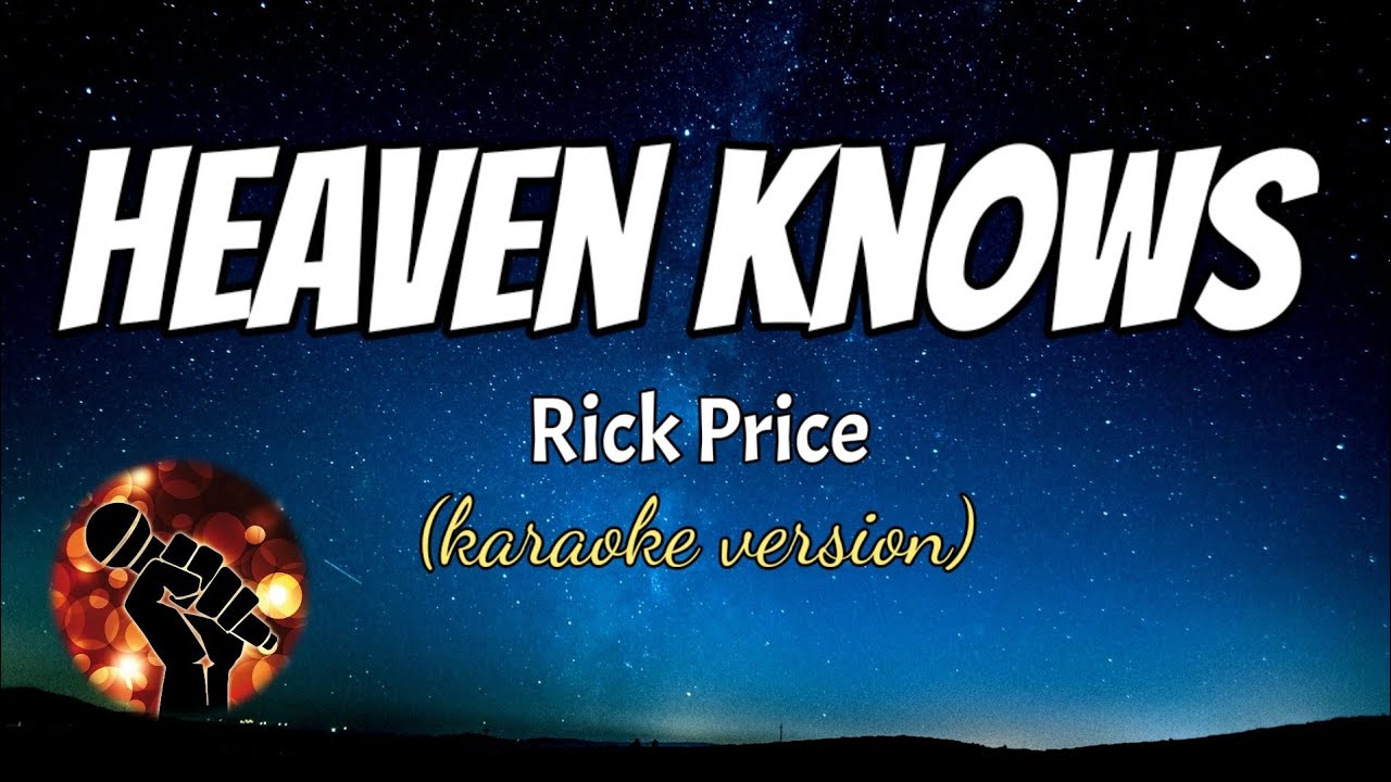 HEAVEN KNOWS RICK PRICE (karaoke version) YouTube