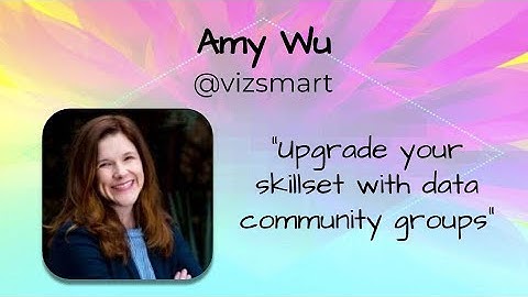 Amy Wu - Upgrade your skillset with data community groups - TFF2020