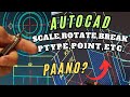 AUTOCAD COMMANDS SCALE, ROTATE, BREAK, PTYPE, POINT, ETC. STEP BY STEP DISCUSSION.