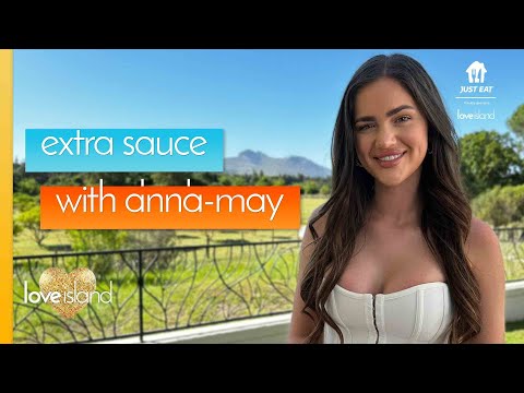 Just eat x love island | extra sauce - anna-may discusses best-bits, icks and favourite islanders