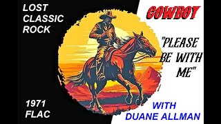 HQ FLAC  COWBOY - PLEASE BE WITH ME  Deep Cuts CLASSIC ROCK Duane Allman 1971