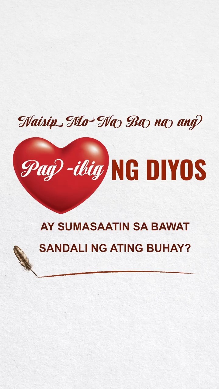 Naisip Mo Na Ba na ang Pag-ibig ng Diyos ay Sumasaatin sa Bawat Sandali ng Ating Buhay?