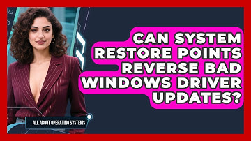 Can System Restore Points Reverse Bad Windows Driver Updates? - All About Operating Systems