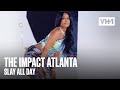 Lakeyah, Tae, Dess Dior, Karlae, Ari Fletcher & More Slay All Day! | The Impact: Atlanta