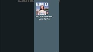 Diet Mountain Dew - Lana Del Rey