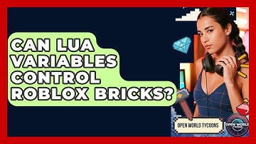 Can Lua Variables Control Roblox Bricks? - Open World Tycoons