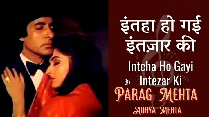 INTEHA HO GAI_BY PARAG MEHTA & ADHYA MEHTA