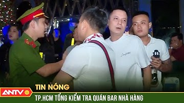 Theo chân hàng trăm CBCS bất ngờ ập vào các quán bar nhà hàng phức tạp về ANTT | ANTV