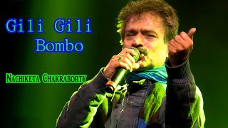 Gili Gili Bombo (দিনের শেষে রাত্রি আসে )  Nachiketa Chakraboty