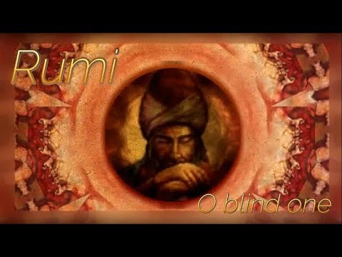 Rumi ♡ - O Blind Man