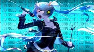 Nightcore - Ain't no good