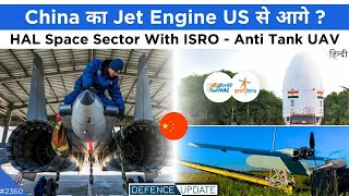 Defence Updates #2360 - China Hi-Tech Jet Engines, HAL In Space Sector With ISRO, Anti-Tank Drones