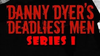 DANNY DYER BRITAIN'S DEADLIEST MEN COMPLETE SERIES 1 DVD 1