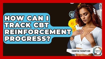 How Can I Track CBT Reinforcement Progress? - Cognitive Therapy Hub