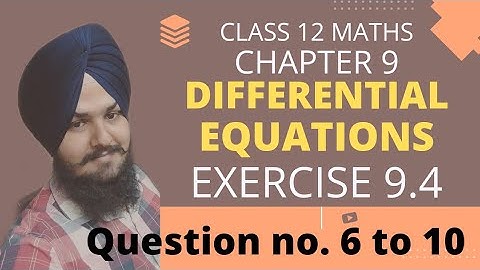 Class 12 Maths Chapter 9, Exercise 9.4, I Question no ( 6 to 10 ) | Differential Equations |