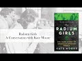 Radium Girls - A Conversation with Kate Moore  (March 12th, 2022)