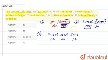In a certain code language go home is written as ta na, sweet home is written as na ja, Sweet an...