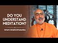 Do you understand meditation   swami swaroopananda  chinmaya mission