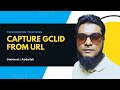 Capturing GCLID, FBCID &amp; UTM Parameters from URL for Google Ads Conversion Tracking