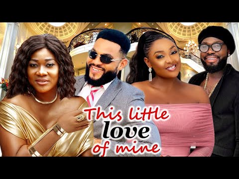 THIS LITTLE LOVE OF MINE(NEW TRENDING MOVIE)- MERCY JOHNSON,STEVEN ODIMGBE,JERRY WILLIAMS NIG. 2022