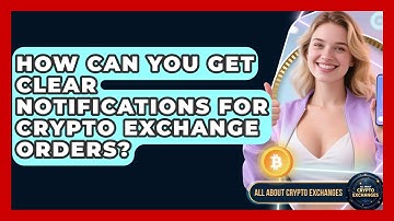How Can You Get Clear Notifications For Crypto Exchange Orders? - All About Crypto Exchanges