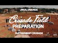 Crusade Field Preparation | Jinja, Uganda Partnership Crusade